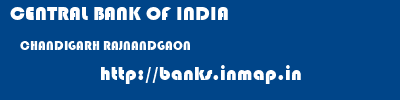 CENTRAL BANK OF INDIA  CHANDIGARH RAJNANDGAON    banks information 